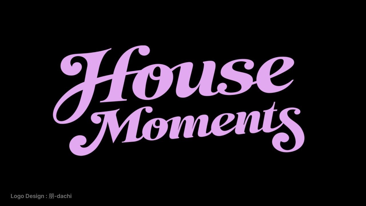 House Moments